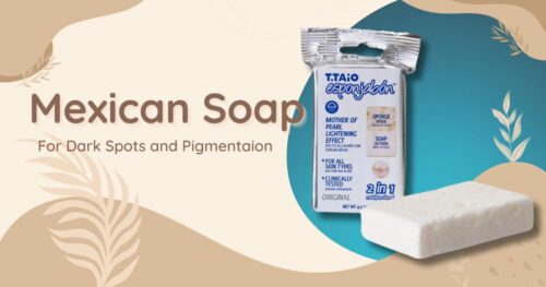 Mexican Soap For Dark Spots